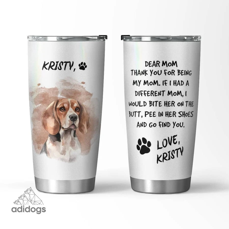 Beagle Dear Mommy Tumbler