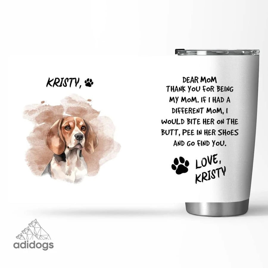 Beagle Dear Mommy Tumbler