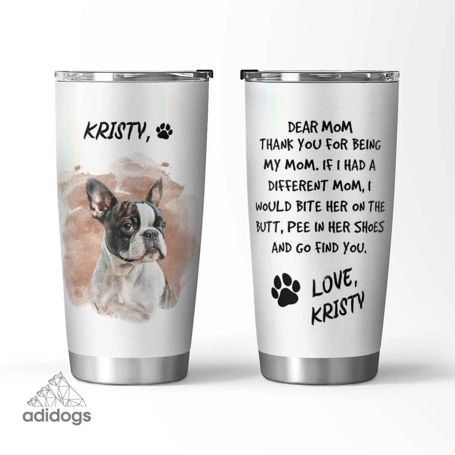 Boston Terrier Dear Mommy Tumbler