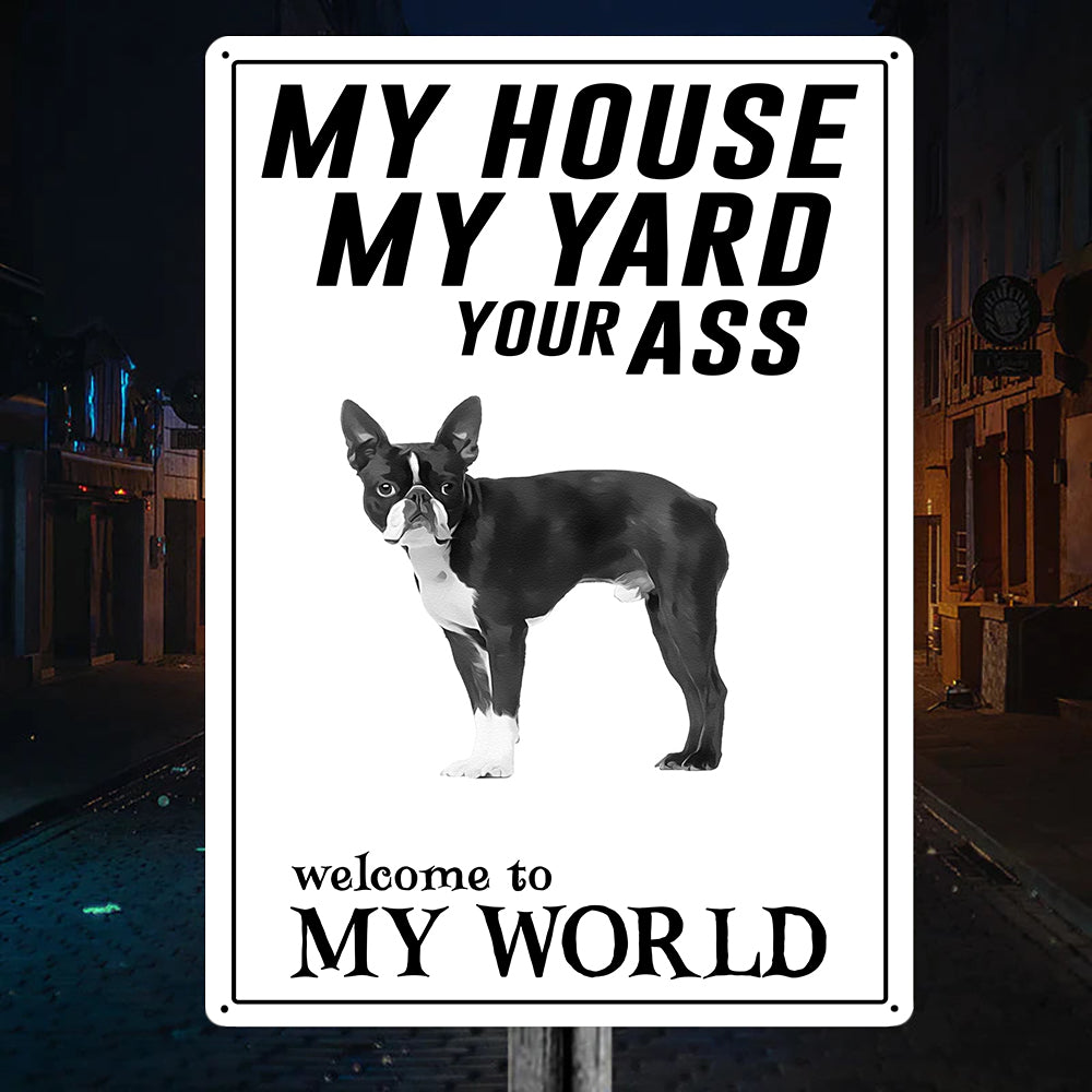 Welcome To Boston Terrier World Metal Sign