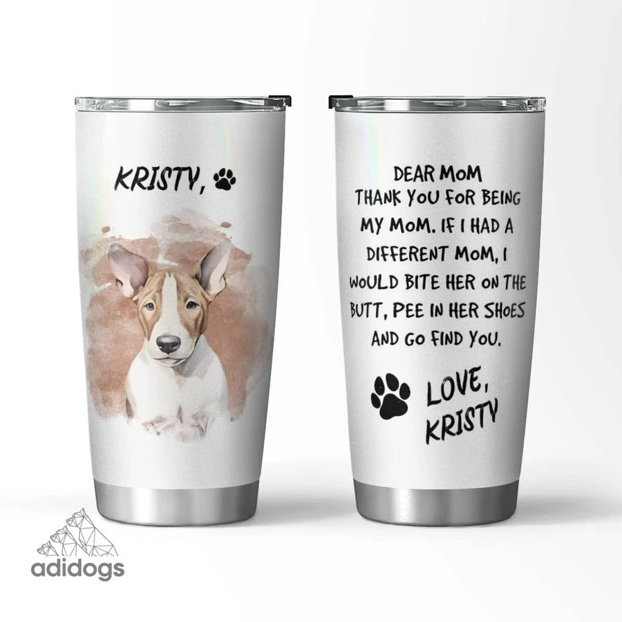 Bull Terrier Dear Mommy Tumbler