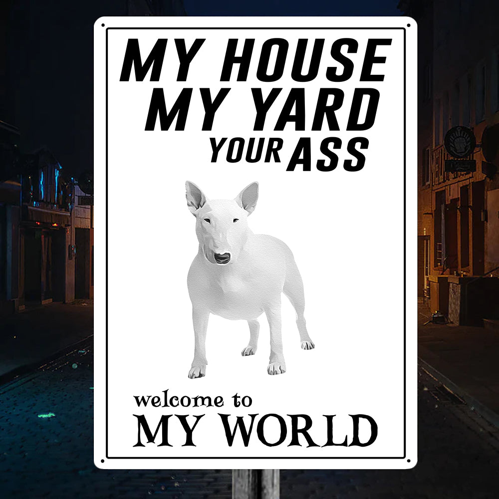 Welcome To Bull Terrier World Metal Sign