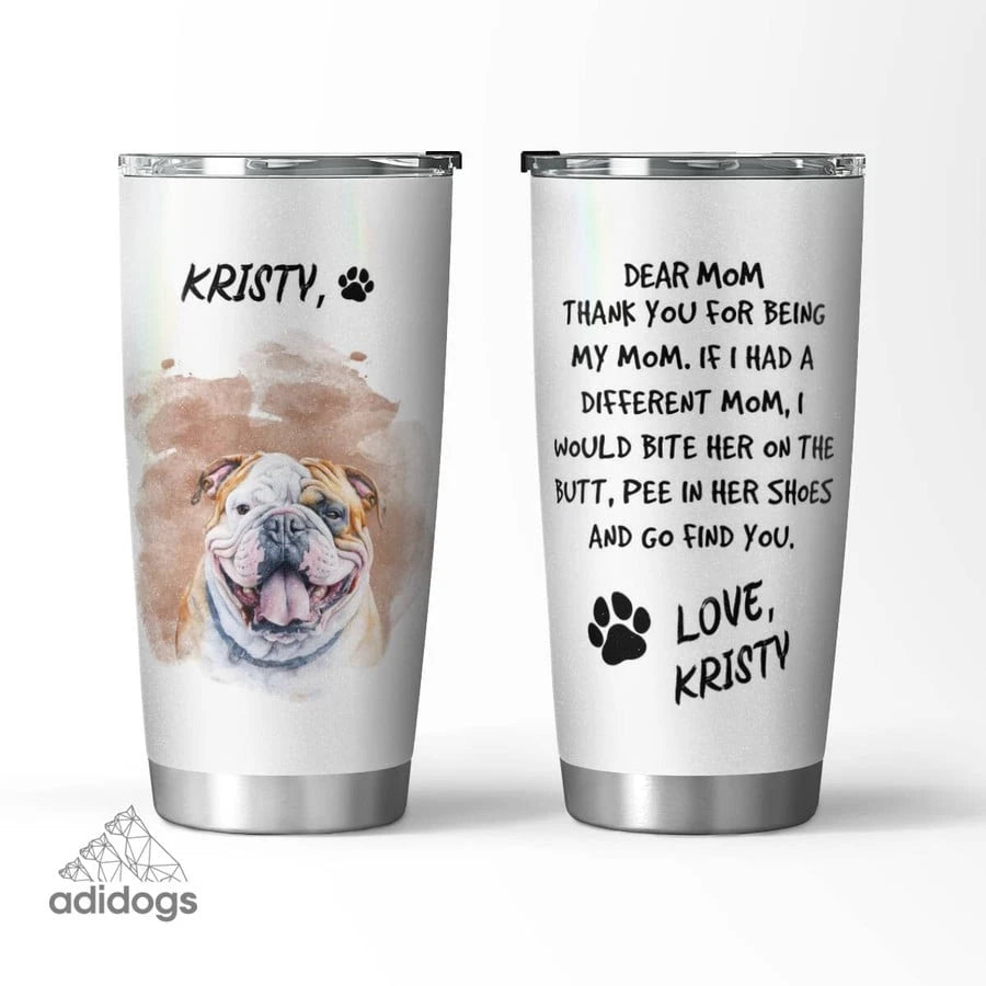 Bulldog Dear Mommy Tumbler