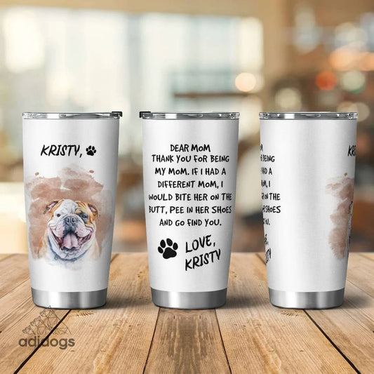 Bulldog Dear Mommy Tumbler