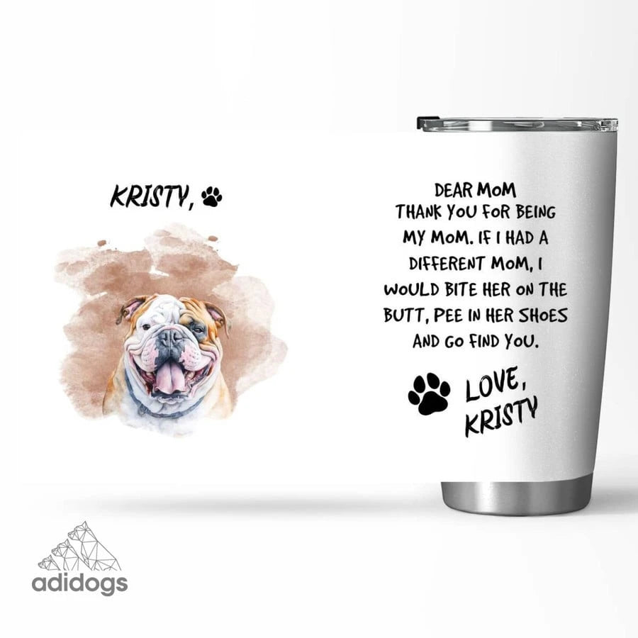 Bulldog Dear Mommy Tumbler