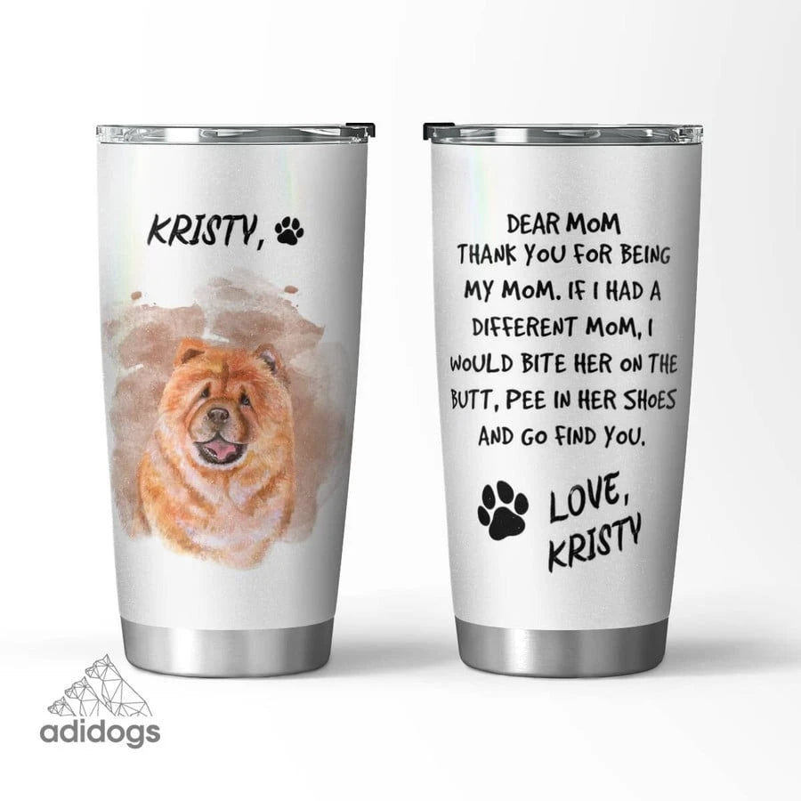 Chow Chow Dear Mommy Tumbler