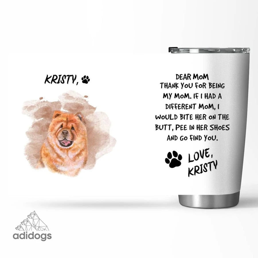 Chow Chow Dear Mommy Tumbler