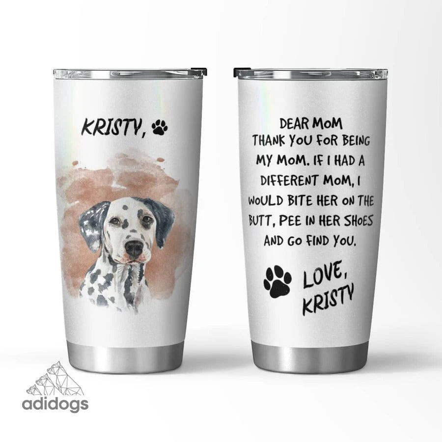 Dalmatian Dear Mommy Tumbler