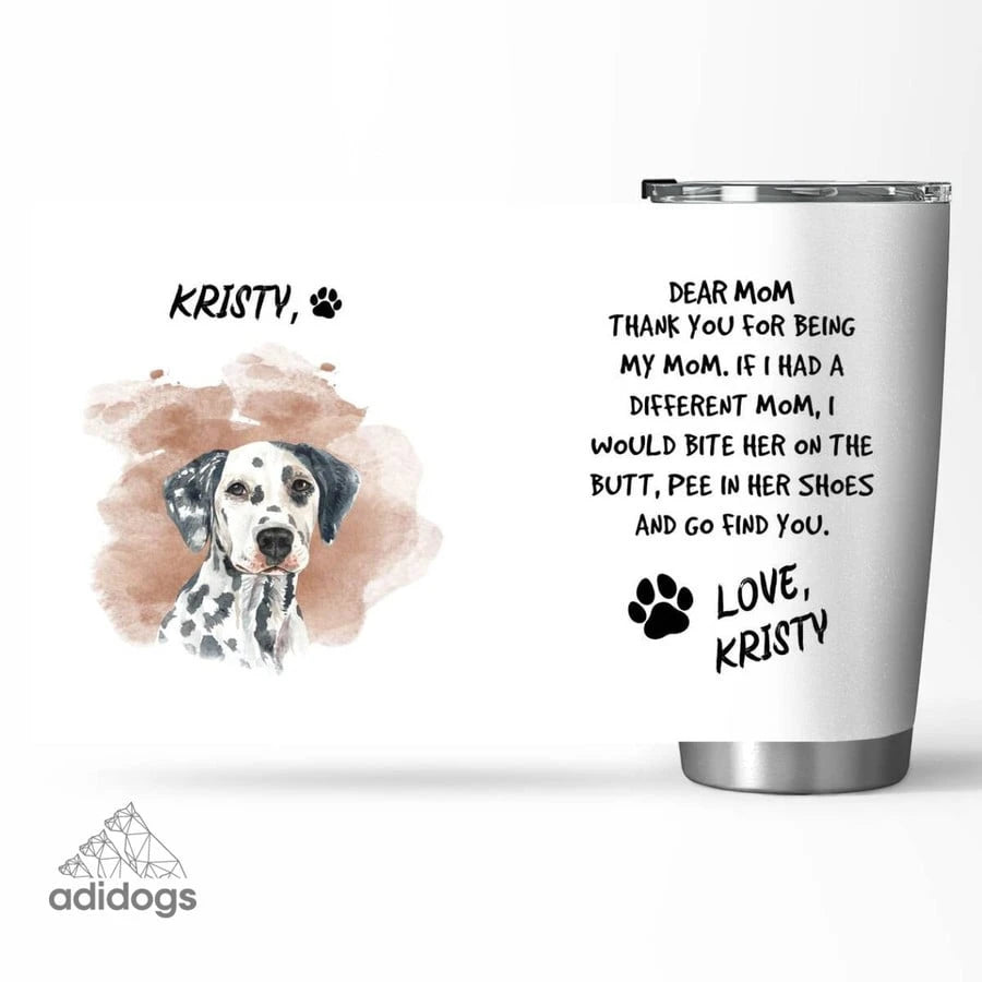 Dalmatian Dear Mommy Tumbler