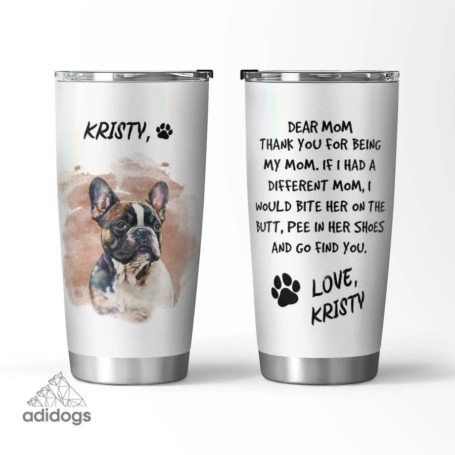 French Bulldog Dear Mommy Tumbler