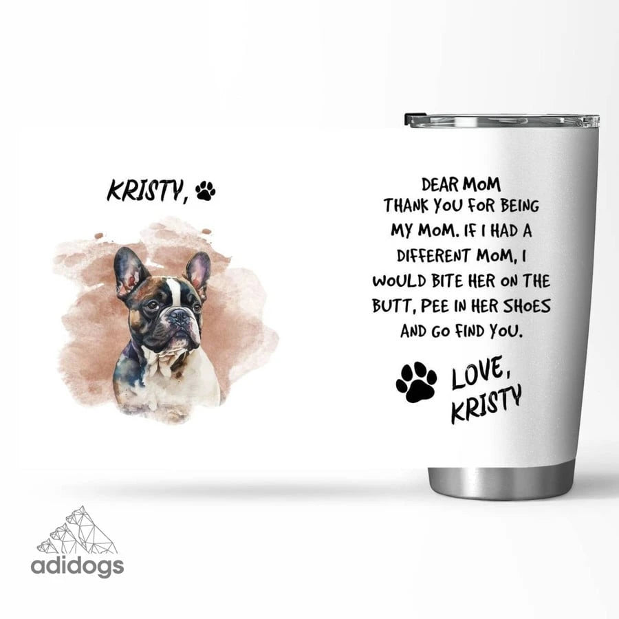 French Bulldog Dear Mommy Tumbler