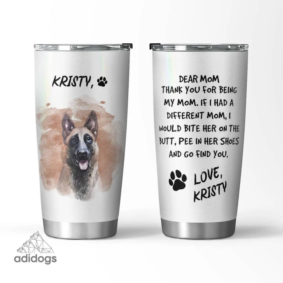 Malinois Dear Mommy Tumbler