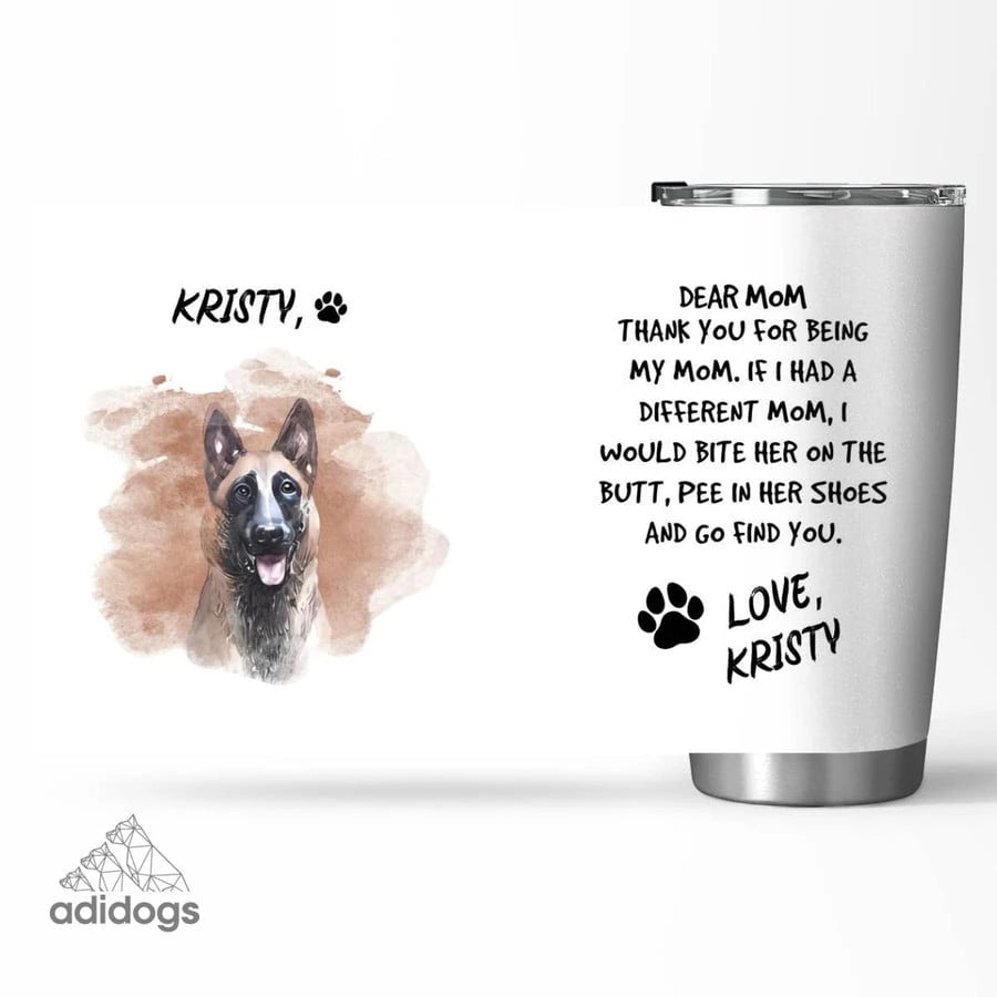 Malinois Dear Mommy Tumbler