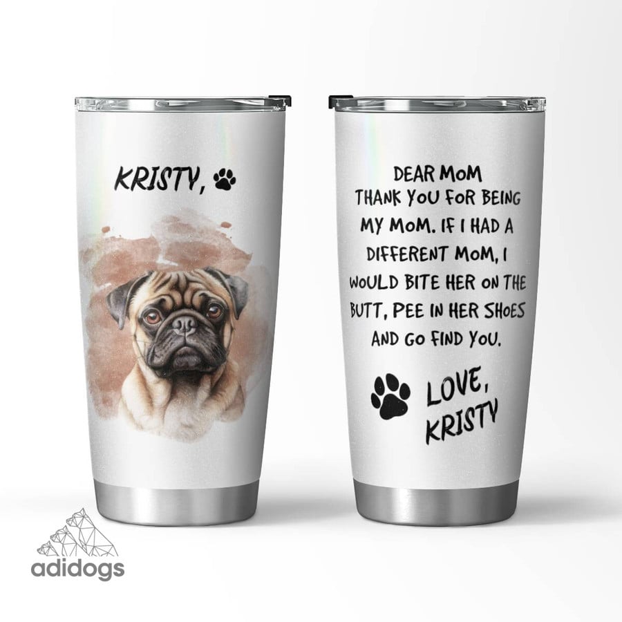 Pug Dear Mommy Tumbler