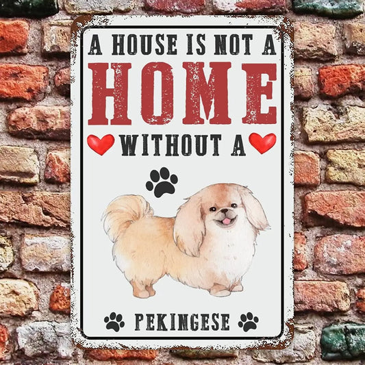 Home Without Pekingese Metal Sign