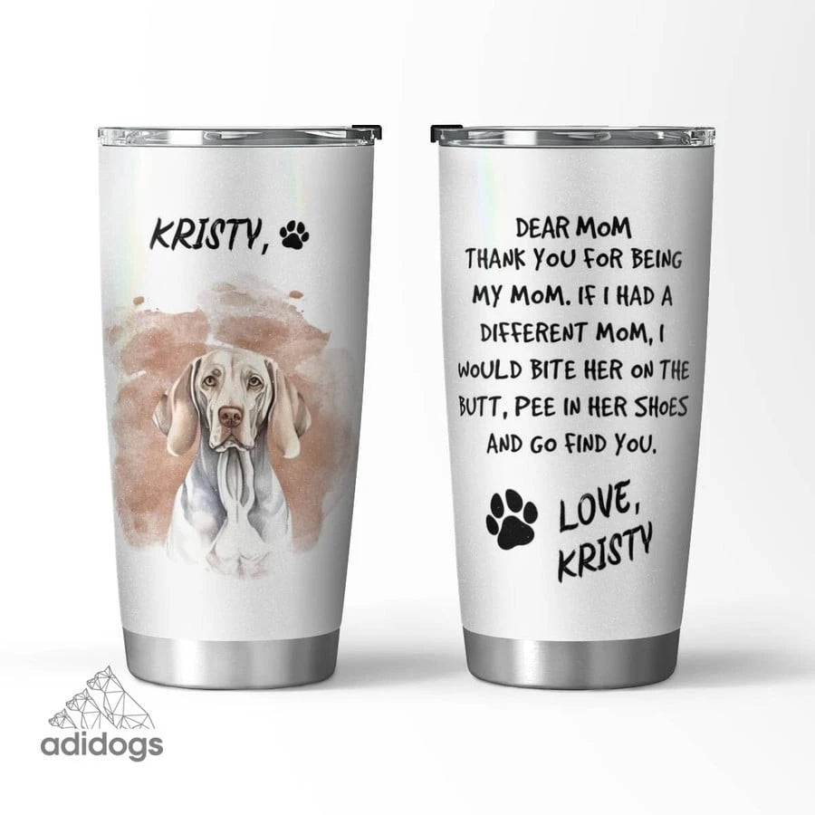 Weimaraner Dear Mommy Tumbler