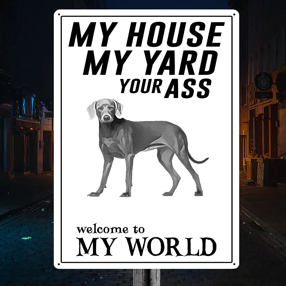 Welcome To Weimaraner World Metal Sign