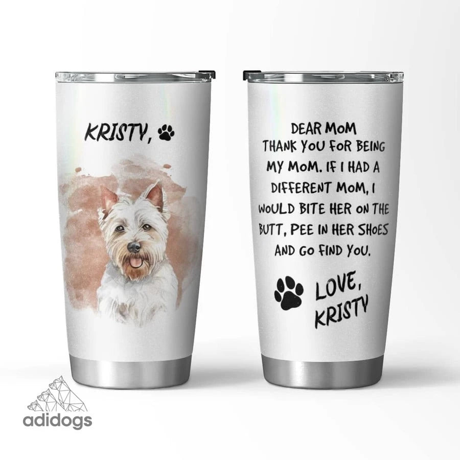 Westie Dear Mommy Tumbler