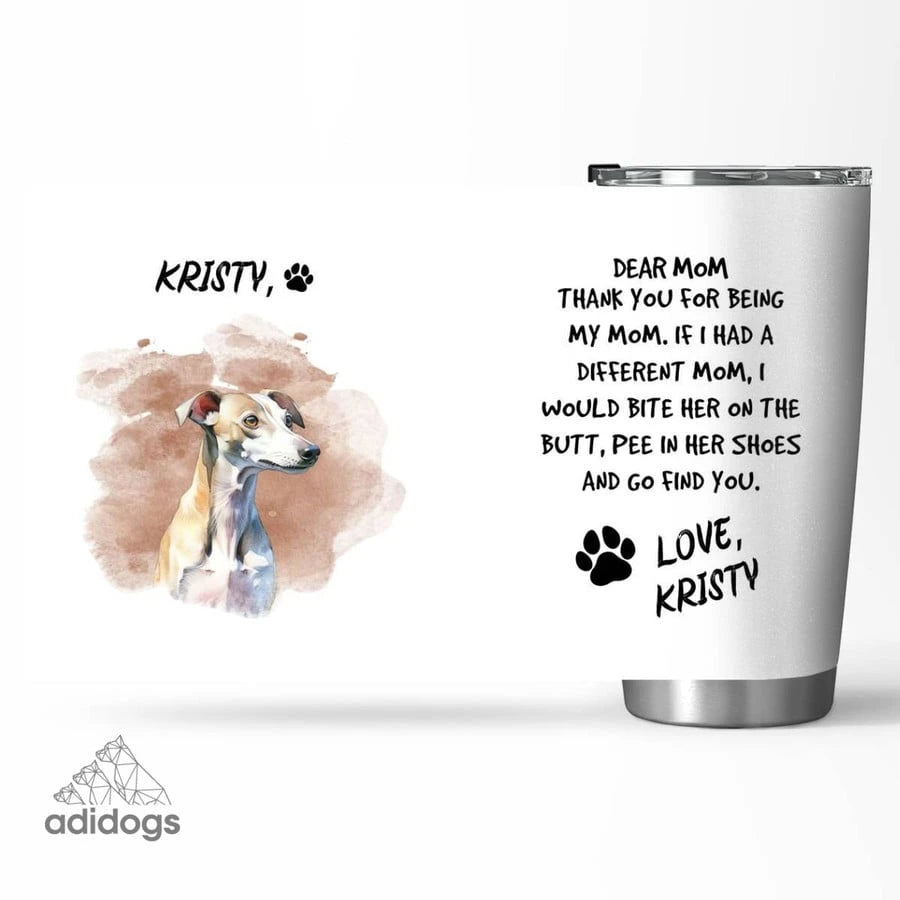 Whippet Dear Mommy Tumbler